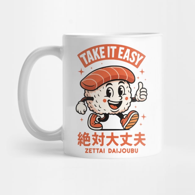 Take It Easy, Zettai Daijoubu Style by Designed By Marty